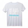 No Sleep kein Geld kein Leben Psychologie Student Geschenk T-Shirt – Lustiges Abschluss- und Geburtstagsgeschenk für Psychologiestudenten