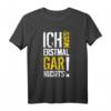 Ich muss erstmal gar nichts lustiges Sprüche T-Shirt – Originelles Geschenk für Studenten, Arbeitnehmer & Schüler zum Geburtstag, Weihnachten oder Zwischendurch
