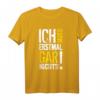 Ich muss erstmal gar nichts lustiges Sprüche T-Shirt – Originelles Geschenk für Studenten, Arbeitnehmer & Schüler zum Geburtstag, Weihnachten oder Zwischendurch