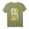Ich muss erstmal gar nichts lustiges Sprüche T-Shirt – Originelles Geschenk für Studenten, Arbeitnehmer & Schüler zum Geburtstag, Weihnachten oder Zwischendurch
