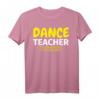 Lustiges Tanzlehrer Geschenk T-Shirt - Humorvolles Geschenk für Tanzlehrerinnen und Tanzlehrer zu Weihnachten & Geburtstag