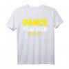 Lustiges Tanzlehrer Geschenk T-Shirt - Humorvolles Geschenk für Tanzlehrerinnen und Tanzlehrer zu Weihnachten & Geburtstag