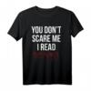 You Don 't Scare Me I Lesen Creepypasta T-Shirt - Beängstigende Horror Stories & Urban Legend Fanartikel
