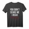You Don 't Scare Me I Lesen Creepypasta T-Shirt - Beängstigende Horror Stories & Urban Legend Fanartikel