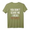 You Don 't Scare Me I Lesen Creepypasta T-Shirt - Beängstigende Horror Stories & Urban Legend Fanartikel