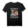 That's What I Do I Read Books – Lustiges Bücherwurm T-Shirt für Kaffeeliebhaber, Leseratten und Besserwisser