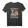That's What I Do I Read Books – Lustiges Bücherwurm T-Shirt für Kaffeeliebhaber, Leseratten und Besserwisser