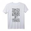 I Read Books And I Know Things Lustiges Buchzitat T-Shirt für Leser, Lehrer, Bibliothekare, Bücherwürmer & Literaturfans
