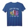 Books Only Work If You Read Them Leseratte Bücher T-Shirt – Lustiges Geschenk für Bücherfans, Studenten & Literaturliebhaber