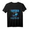 Taucher Spruch T-Shirt - Lustiges Motiv für Taucher, Schnorchel-Fans & Wassersportler zum Geburtstag & Weihnachten
