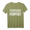 Ich mach das morgen fertig! Lustiges Spruch T-Shirt für Freunde und Humorliebhaber