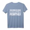 Ich mach das morgen fertig! Lustiges Spruch T-Shirt für Freunde und Humorliebhaber