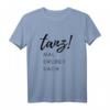 tanz! MAL DRÜBER NACH Lustiges Damen T-Shirt – Perfekte Geschenkidee für Tänzerinnen, Musikliebhaberinnen & Partygirls