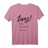tanz! MAL DRÜBER NACH Lustiges Damen T-Shirt – Perfekte Geschenkidee für Tänzerinnen, Musikliebhaberinnen & Partygirls