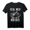 Cooles Radfahrer Biker T-Shirt - Real Men Don't Need Motors - Lustiges Geschenk für Fahrradfahrer, Mountainbiker & E-Bike Gegner