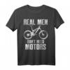 Cooles Radfahrer Biker T-Shirt - Real Men Don't Need Motors - Lustiges Geschenk für Fahrradfahrer, Mountainbiker & E-Bike Gegner