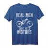 Cooles Radfahrer Biker T-Shirt - Real Men Don't Need Motors - Lustiges Geschenk für Fahrradfahrer, Mountainbiker & E-Bike Gegner