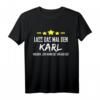 Herren Lass Das Mal Den Karl Machen Name T-Shirt – Lustiges personalisiertes Geschenk für Männer, Kollegen & Freunde zu Geburtstag, Weihnachten, Namenstag & Vatertag
