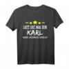 Herren Lass Das Mal Den Karl Machen Name T-Shirt – Lustiges personalisiertes Geschenk für Männer, Kollegen & Freunde zu Geburtstag, Weihnachten, Namenstag & Vatertag