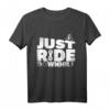 Gravity Mountainbike- und Radsport-Design Just Ride Downhill T-Shirt – Perfektes Geschenk für Fahrradliebhaber und Mountainbiker