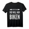 Der tut nix der will nur biken MTB Fahrrad Bike Rad T-Shirt – Lustiges Geschenk für Biker, Radfahrer & Mountainbike-Fans zum Geburtstag