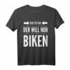 Der tut nix der will nur biken MTB Fahrrad Bike Rad T-Shirt – Lustiges Geschenk für Biker, Radfahrer & Mountainbike-Fans zum Geburtstag