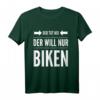 Der tut nix der will nur biken MTB Fahrrad Bike Rad T-Shirt – Lustiges Geschenk für Biker, Radfahrer & Mountainbike-Fans zum Geburtstag