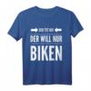 Der tut nix der will nur biken MTB Fahrrad Bike Rad T-Shirt – Lustiges Geschenk für Biker, Radfahrer & Mountainbike-Fans zum Geburtstag
