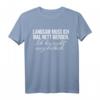 Humorvolles T-Shirt mit Spruch: 'LANGSAM MUSS ICH MAL NETT WERDEN' – Lustiges Design für Männer & Frauen, perfekt als Geschenk für Alltag, Schule, Uni & Arbeit