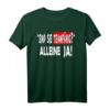 Sind Sie Teamfähig? Alleine Ja - Witziges Statement T-Shirt für Damen und Herren mit Humor für Büro, Sport & Freizeit
