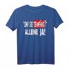 Sind Sie Teamfähig? Alleine Ja - Witziges Statement T-Shirt für Damen und Herren mit Humor für Büro, Sport & Freizeit