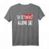 Sind Sie Teamfähig? Alleine Ja - Witziges Statement T-Shirt für Damen und Herren mit Humor für Büro, Sport & Freizeit