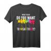 What Color Do You Want To Wear Today - Lustiges Buntes Paintball T-Shirt für Männer und Frauen, Perfekt als Geschenk zu Weihnachten & besonderen Anlässen