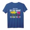What Color Do You Want To Wear Today - Lustiges Buntes Paintball T-Shirt für Männer und Frauen, Perfekt als Geschenk zu Weihnachten & besonderen Anlässen