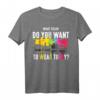 What Color Do You Want To Wear Today - Lustiges Buntes Paintball T-Shirt für Männer und Frauen, Perfekt als Geschenk zu Weihnachten & besonderen Anlässen