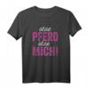Ohne Pferd Ohne Mich - Lustiges Reiten T-Shirt für Pferdeliebhaberinnen und Reitverein Fans, perfektes Geschenk für Mädchen und Frauen