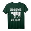 No Cows No Way Cowboy Western Rodeo Pferde Reiter T-Shirt – Perfekt für Reiter, Westernfans und Cowboy-Motive zu Weihnachten oder Geburtstag