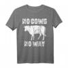 No Cows No Way Cowboy Western Rodeo Pferde Reiter T-Shirt – Perfekt für Reiter, Westernfans und Cowboy-Motive zu Weihnachten oder Geburtstag