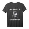 Lustiges Reit T-Shirt mit Spruch 'Mir reicht's ich geh reiten' – Perfektes Geschenk für Reiter, Reiterinnen und Pferdeliebhaber zu Geburtstag & Weihnachten