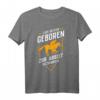 Zum Reiten geboren zur Arbeit gezwungen Reiter Pferd Pferde T-Shirt – Lustiges Geschenk für Pferdeliebhaber & Reitsportfans