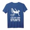 I Do My Own Stunts Fahrrad Radfahren T-Shirt - Lustiges Radsport Motiv für Radfahrer, Mountainbiker und Radsportfans