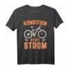 Kondition statt Strom Fahrrad T-Shirt – Für Mountainbiker, Rennradfahrer & E-Bike Fahrer mit Humor und Muskelkraft-Statement