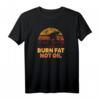 Burn Fat Not Oil Radfahrer T-Shirt für Umweltschutz & Klimaschutz - Fahrrad Spruch für Radfahrer & Radsportler, um den Planeten zu schützen