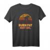 Burn Fat Not Oil Radfahrer T-Shirt für Umweltschutz & Klimaschutz - Fahrrad Spruch für Radfahrer & Radsportler, um den Planeten zu schützen