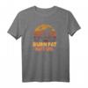 Burn Fat Not Oil Radfahrer T-Shirt für Umweltschutz & Klimaschutz - Fahrrad Spruch für Radfahrer & Radsportler, um den Planeten zu schützen
