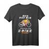 E-Bike Fahrrad T-Shirt mit Spruch - Lustiges Radfahrer Outfit für E-Bike & Mountainbike Fans, perfekte Geschenkidee für Radfahrer