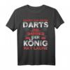 Lustiges Dart T-Shirt mit Spruch 'reicht mir meine Darts ihr Narren, der König hat Laune' – Perfektes Geschenk für Dartspieler und Dartliebhaber zum Geburtstag & Vatertag