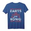 Lustiges Dart T-Shirt mit Spruch 'reicht mir meine Darts ihr Narren, der König hat Laune' – Perfektes Geschenk für Dartspieler und Dartliebhaber zum Geburtstag & Vatertag