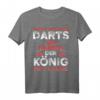 Lustiges Dart T-Shirt mit Spruch 'reicht mir meine Darts ihr Narren, der König hat Laune' – Perfektes Geschenk für Dartspieler und Dartliebhaber zum Geburtstag & Vatertag