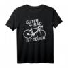 Rennrad T-Shirt - Guter Rad ist teuer | Perfektes Geschenk für Fahrradliebhaber, Radfahrer & Teamkollegen
